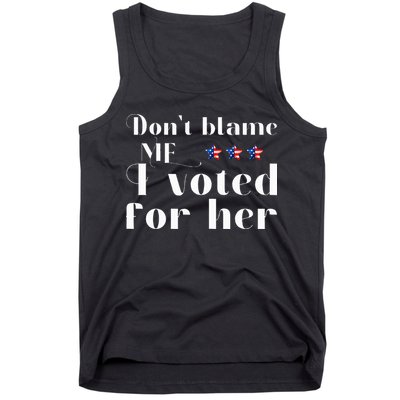 DonT Blame Me I Voted For Her Kamala Harris Design Tank Top