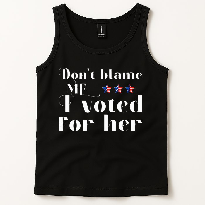 DonT Blame Me I Voted For Her Kamala Harris Design Tank Top