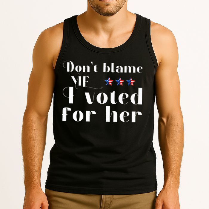 DonT Blame Me I Voted For Her Kamala Harris Design Tank Top