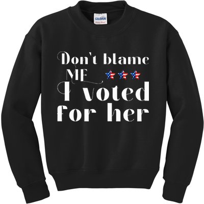 DonT Blame Me I Voted For Her Kamala Harris Design Kids Sweatshirt
