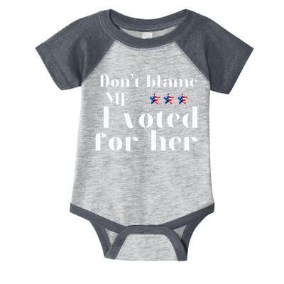 DonT Blame Me I Voted For Her Kamala Harris Design Infant Baby Jersey Bodysuit