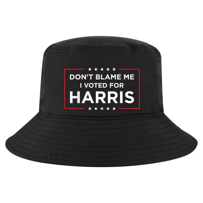 DonT Blame Me I Voted For Harris Cool Comfort Performance Bucket Hat
