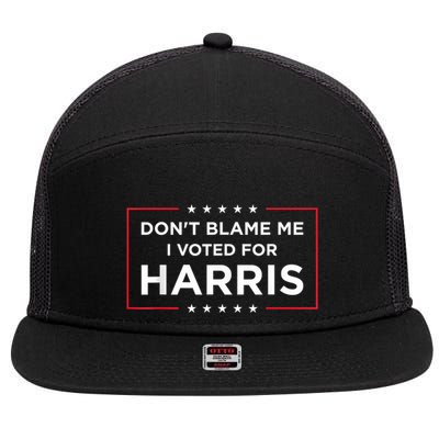 DonT Blame Me I Voted For Harris 7 Panel Mesh Trucker Snapback Hat