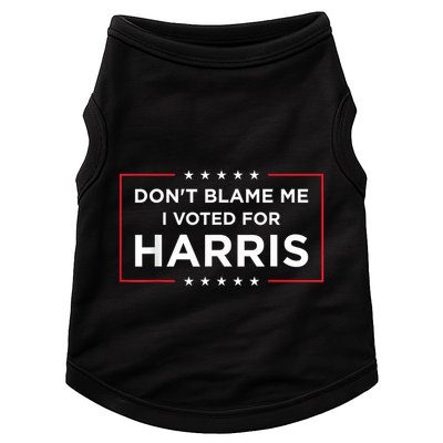 DonT Blame Me I Voted For Harris Doggie Tank