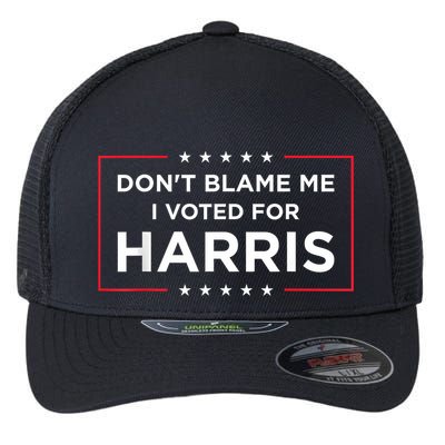 DonT Blame Me I Voted For Harris Flexfit Unipanel Trucker Cap