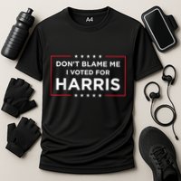 DonT Blame Me I Voted For Harris Performance Shirt