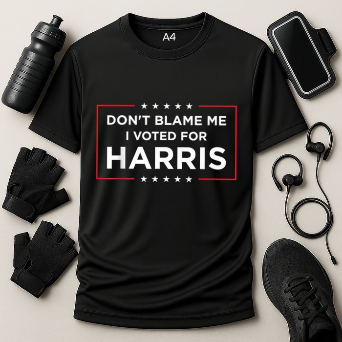 DonT Blame Me I Voted For Harris Performance Shirt