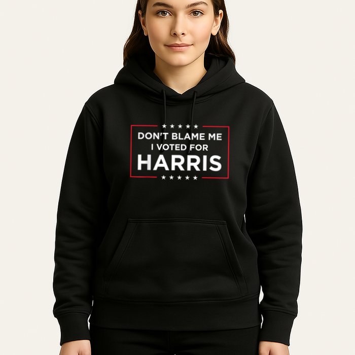 DonT Blame Me I Voted For Harris Hoodie