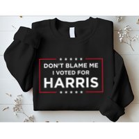DonT Blame Me I Voted For Harris Sweatshirt