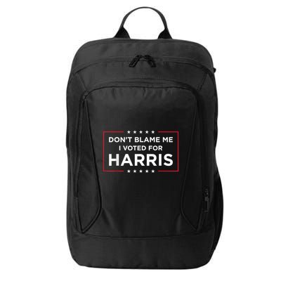 DonT Blame Me I Voted For Harris City Backpack