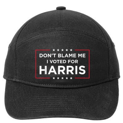 DonT Blame Me I Voted For Harris 7-Panel Snapback Hat