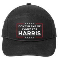 DonT Blame Me I Voted For Harris 7-Panel Snapback Hat