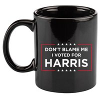 DonT Blame Me I Voted For Harris 11oz C Handle Ceramic Mug