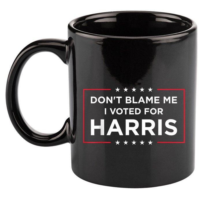 DonT Blame Me I Voted For Harris 11oz C Handle Ceramic Mug
