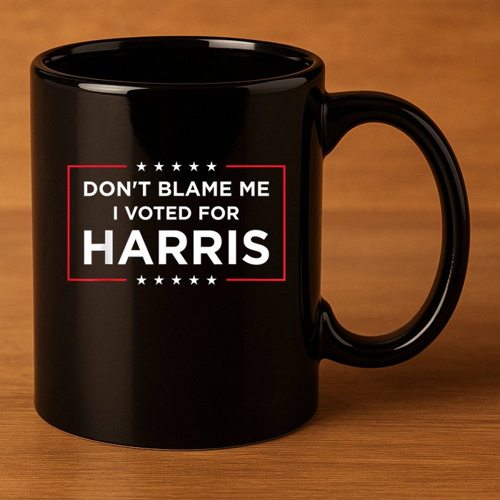 DonT Blame Me I Voted For Harris 11oz C Handle Ceramic Mug
