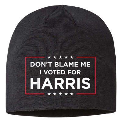 DonT Blame Me I Voted For Harris Sustainable Beanie