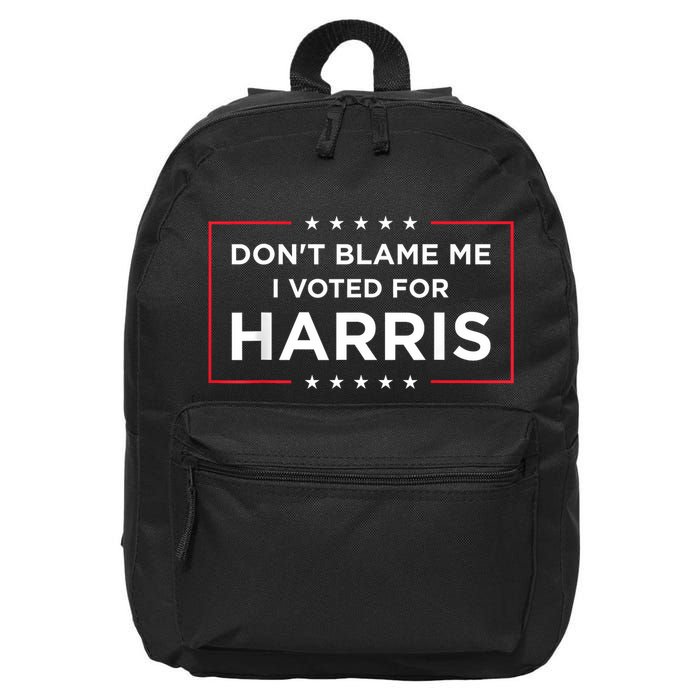 DonT Blame Me I Voted For Harris 16 in Basic Backpack