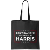 DonT Blame Me I Voted For Harris Bag