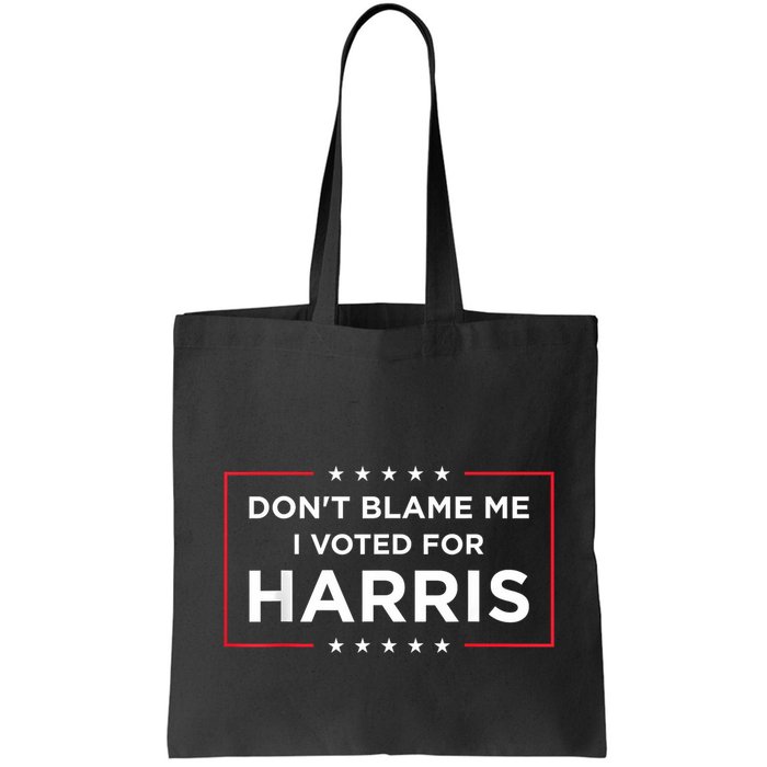 DonT Blame Me I Voted For Harris Bag