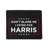 DonT Blame Me I Voted For Harris Mousepad