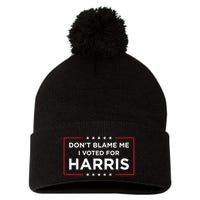 DonT Blame Me I Voted For Harris Pom Pom 12in Knit Beanie