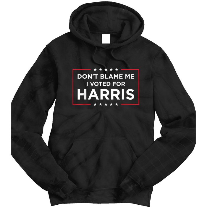 DonT Blame Me I Voted For Harris Tie Dye Hoodie