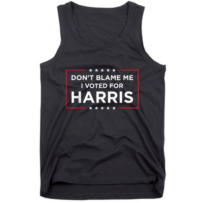 DonT Blame Me I Voted For Harris Tank Top