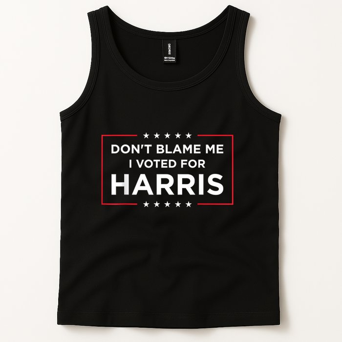 DonT Blame Me I Voted For Harris Tank Top