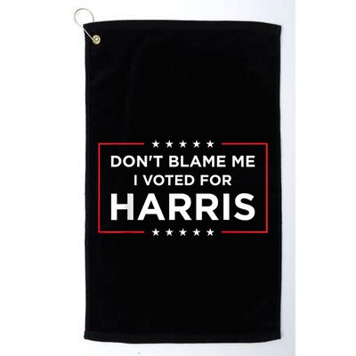 DonT Blame Me I Voted For Harris Golf Towel