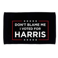 DonT Blame Me I Voted For Harris Microfiber Hand Towel