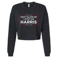 DonT Blame Me I Voted For Harris Cropped Pullover Crew