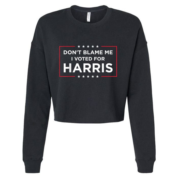 DonT Blame Me I Voted For Harris Cropped Pullover Crew