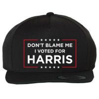 DonT Blame Me I Voted For Harris Wool Snapback Cap