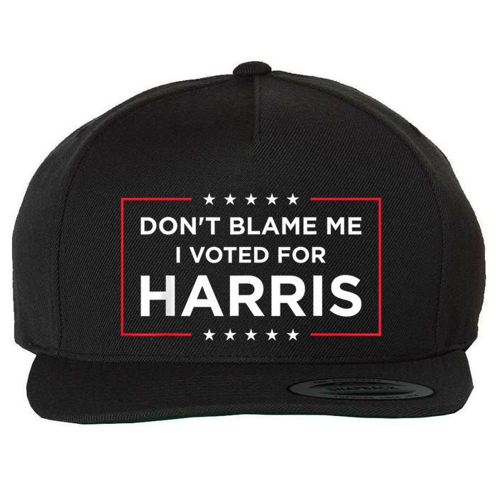 DonT Blame Me I Voted For Harris Wool Snapback Cap