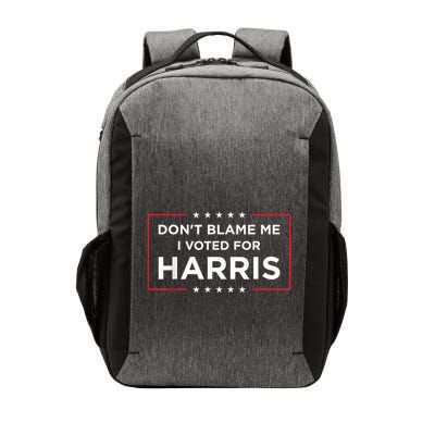 DonT Blame Me I Voted For Harris Vector Backpack