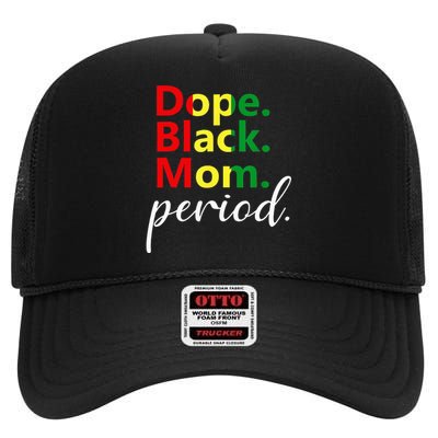 Dope Black Mom Black History Juneteenth High Crown Mesh Back Trucker Hat