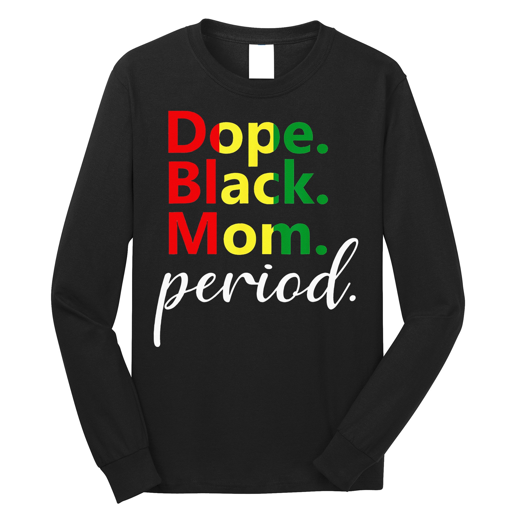 Dope Black Mom Black History Juneteenth Long Sleeve Shirt