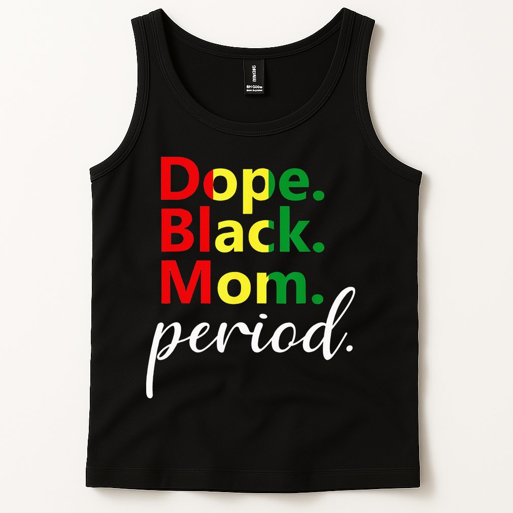 Dope Black Mom Black History Juneteenth Tank Top