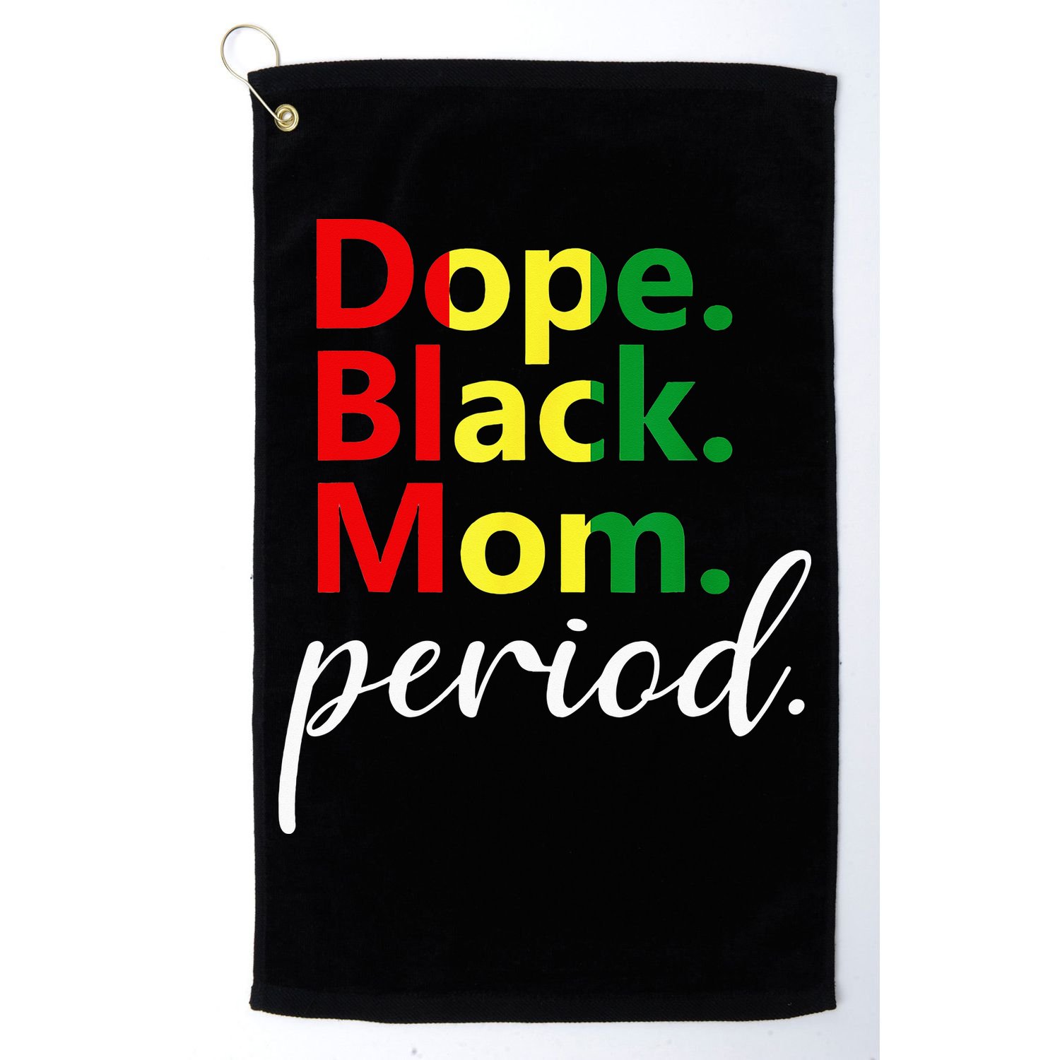 Dope Black Mom Black History Juneteenth Golf Towel