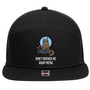 DonT Bother Me Right Meow Funny Video Gamer And Cat Lover Cool Gift 7 Panel Mesh Trucker Snapback Hat