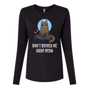 DonT Bother Me Right Meow Funny Video Gamer And Cat Lover Cool Gift Womens Cotton Relaxed Long Sleeve T-Shirt