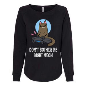 DonT Bother Me Right Meow Funny Video Gamer And Cat Lover Cool Gift Womens California Wash Sweatshirt