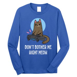 DonT Bother Me Right Meow Funny Video Gamer And Cat Lover Cool Gift Long Sleeve Shirt