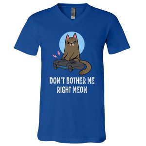 DonT Bother Me Right Meow Funny Video Gamer And Cat Lover Cool Gift V-Neck T-Shirt