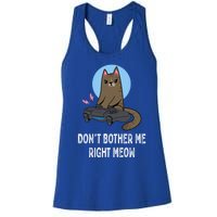 DonT Bother Me Right Meow Funny Video Gamer And Cat Lover Cool Gift Women's Racerback Tank