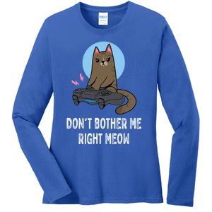 DonT Bother Me Right Meow Funny Video Gamer And Cat Lover Cool Gift Ladies Long Sleeve Shirt