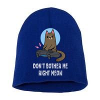 DonT Bother Me Right Meow Funny Video Gamer And Cat Lover Cool Gift Short Acrylic Beanie