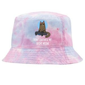 DonT Bother Me Right Meow Funny Video Gamer And Cat Lover Cool Gift Tie-Dyed Bucket Hat