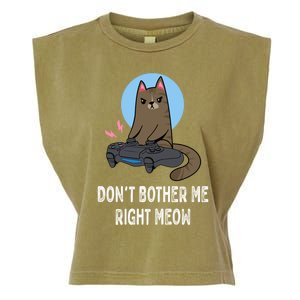 DonT Bother Me Right Meow Funny Video Gamer And Cat Lover Cool Gift Garment-Dyed Women's Muscle Tee