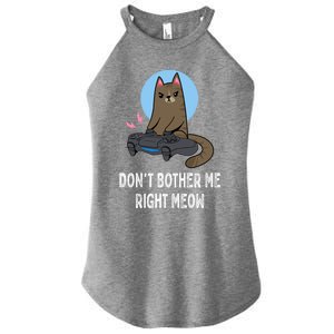 DonT Bother Me Right Meow Funny Video Gamer And Cat Lover Cool Gift Women's Perfect Tri Rocker Tank